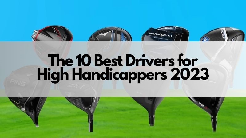 Best Drivers for High Handicappers