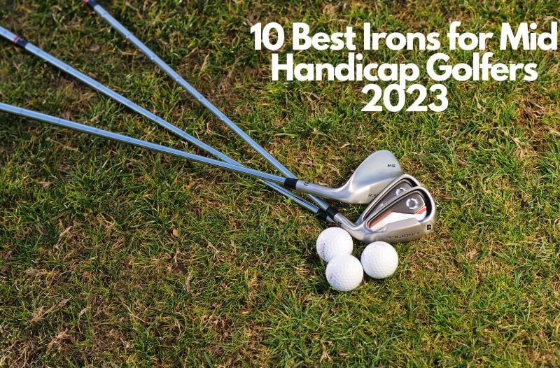 Best Irons for Mid Handicap
