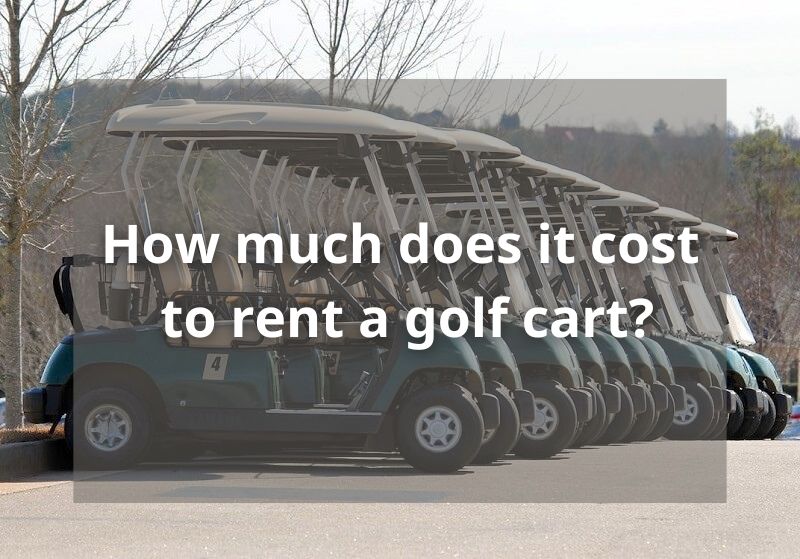 How Much Does It Cost To Rent A Golf Cart