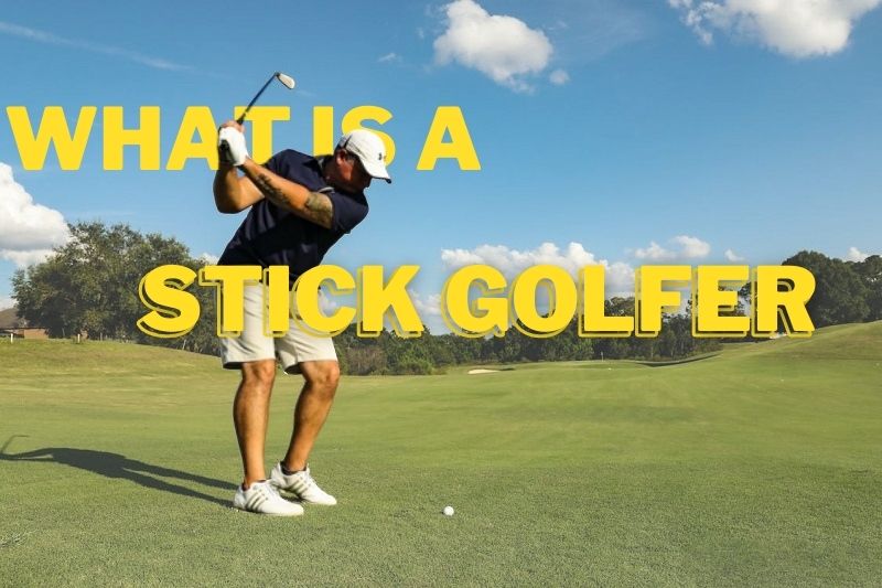 What Is A Stick Golfer